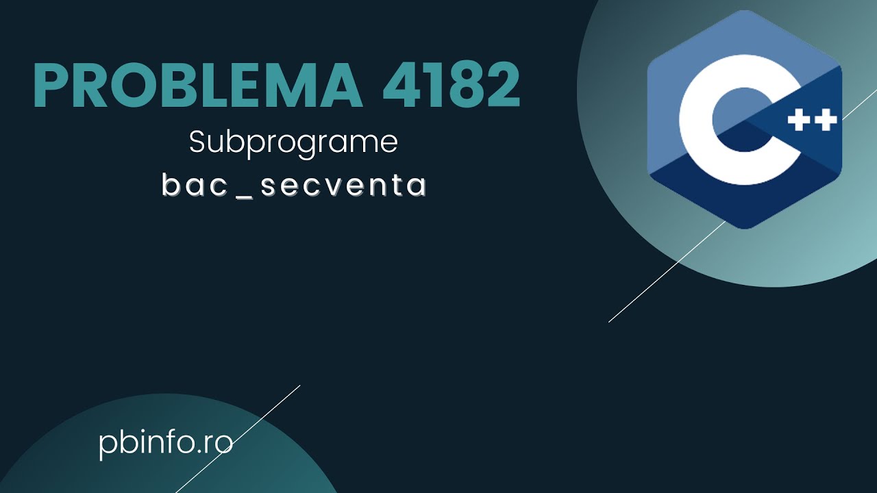 REZOLVARE Pbinfo || Problema 4182 Bac_secventa Rezolvata Explicativ ...