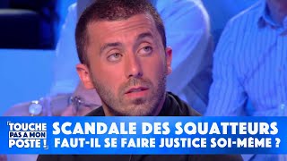 Scandale des squatteurs : faut-il se faire justice soi-même ?