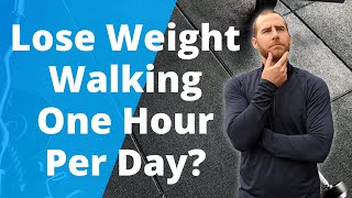 Can You Lose Weight by Walking an Hour a Day?