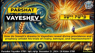 Parashat Vayeshev- He Settled. Shabbath 21 December 2024 / 20 Kislev 5785