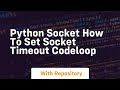 Python Socket How To Set Socket Timeout Codeloop