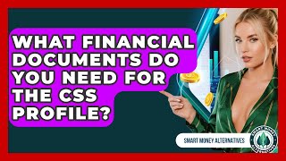 What Financial Documents Do You Need For The CSS Profile? - Smart Money Alternatives