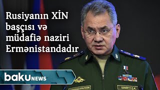 Rusiyanın XİN başçısı və müdafiə naziri Ermənistandadır