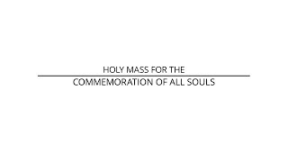 Holy Mass for the Commemoration of All Souls