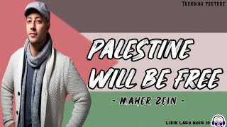 Maher zein - Palestine Will Be Free (Lirik dan terjemahannya) lirik lagu palestina