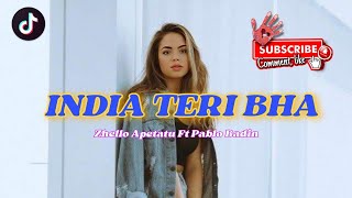INDIA TERI BHA || ZHELLO APETATU FT PABLO BADIN || FYP VIRAL TIK TOK