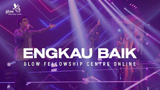 ENGKAU BAIK - GLOW WORSHIP