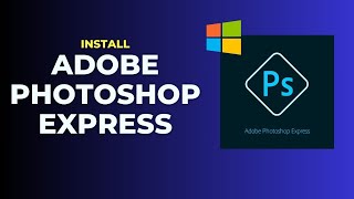 Download and Install Best Adobe Photoshop Express on Windows Laptops !! 2025