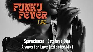 Spiritchaser · Estefania Diaz - Always For Love (Extended Mix)