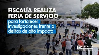 Fiscalía realiza feria de servicio para fortalecer investigaciones frente a delitos de alto impacto