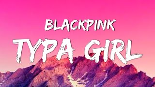 Download Blackpink - TYPA GIRL (Lyrics Video) 가사 비디오 mp3