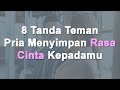 8 Tanda Teman Pria Menyimpan Rasa Cinta Kepadamu