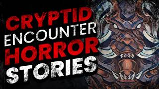 37 CRYPTID AND PARANORMAL HORROR STORIES