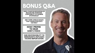 Bonus Q&A: Does Church Definition of Masculine/Feminine Contribute To Gender Dysphoria?, and More!