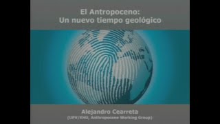 El Antropoceno, un nuevo tiempo geológico....