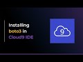 Installing boto3 in AWS Cloud9 IDE