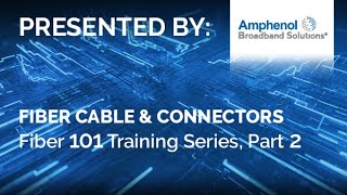 Fiber 101, Part 2 - Fiber Cable & Connectors