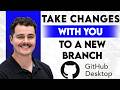 How To Take Changes With You To A New Branch In GitHub Desktop [2026 Guide]