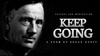 Keep Going - Edgar Guest (Powerful Life Poetry)
