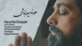 Ali Pajooheshgar - Have No Despair هله‌نومید نباشی