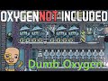 Doing things the hard way : Oxygen not included ep4