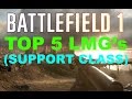 Battlefield 1 Top 5 LMG's (Support Class)