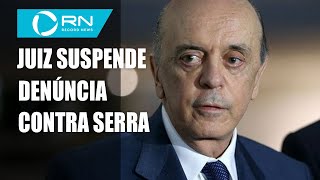 Juiz suspende denúncia contra José Serra