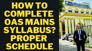 HOW TO COMPLETE OAS MAINS SYLLABUS PROPER SCHEDULE I MY MAINS PREPARATION SCHEDULE I ANIL KU BISHOYI