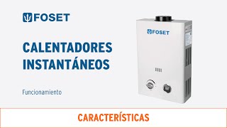 Funcionamiento y características de los Calentadores instantáneos FOSET