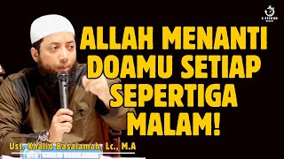 KEUTAMAAN QIYAMUL LAIL: AMALAN PARA WALI ALLAH - UST. KHALID BASALAMAH