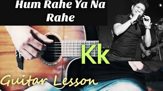 Hum rahe ya na rahe kal easy guitar Lesson | Kk