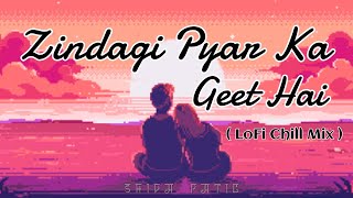 Zindagi Pyar Ka Geet Hai LoFi Chill Mix |Hindi Lofi Mp3 Song 2022 |Artist- Lata Mangeshkar| lovesong