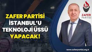 Zafer Partisi İstanbul'u teknoloji üssü yapacak! | Prof. Dr. Ümit Özdağ |  @Zafer Partisi ​