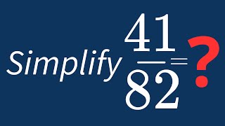 Simplify 41/82 Into Its Simplest Form