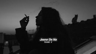 Jeene De Na (slowed+reverb)