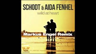 Schodt feat. Aida Fenhel - Wild At Heart - Markus Engel Remix