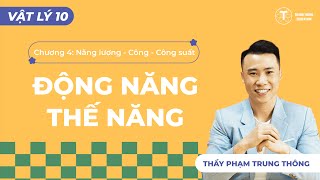 CHƯƠNG 4 - ĐỘNG NĂNG, THẾ NĂNG | VẬT LÝ 10 CHƯƠNG TRÌNH MỚI | Thầy Phạm Trung Thông