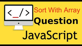 JavaScript interview question # sort function with array