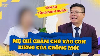 Tâm Sự Cùng Đinh Đoàn - Bà Thương Cháu Ngoại Khi Mẹ Cháu Chỉ Để Ý Đến Con Riêng Của Chồng Mới...