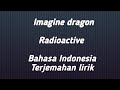 Radioactive imagine dragon arti lirik terjemahan bahasa Indonesia