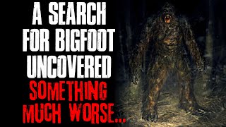 "A Search For Bigfoot Uncovered Something Much Worse" Creepypasta