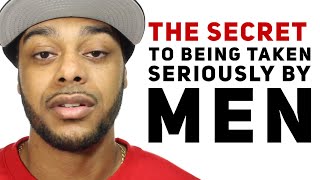 The secret to being taken seriously | 3 things that happen when you chase men