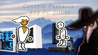 Console Peasants And PC Elitist