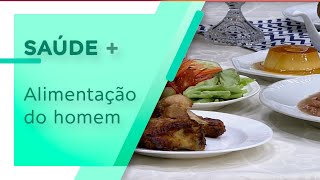 Saiba tudo sobre alimentação dos homens