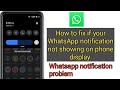 How to fix Whatsapp notification not showing on phone display | Whatsapp notification problem