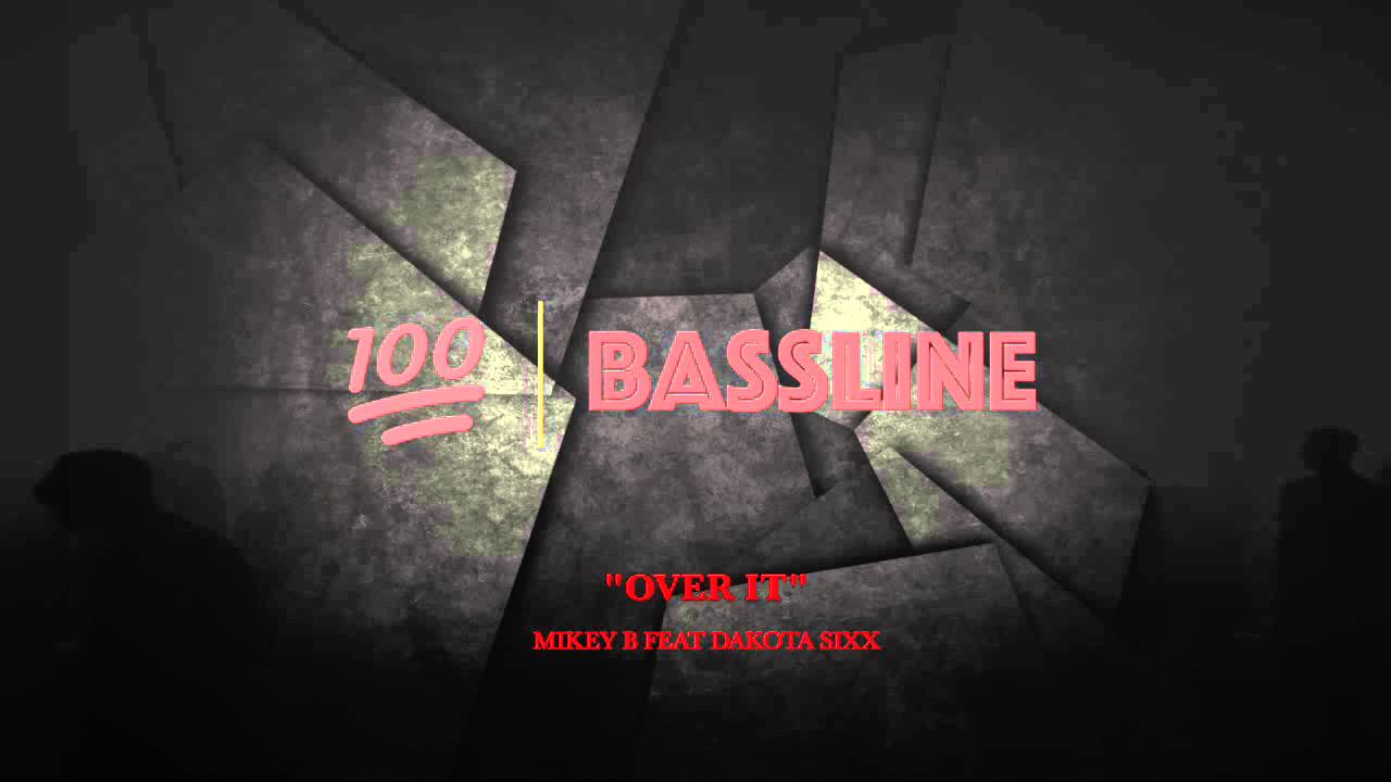 100% BASSLINE | MIKEY B FEAT DAKTOA SIXX - OVER IT [FREE DOWNLOAD] | HQ ...