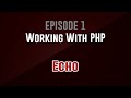 [Working With PHP] Episode 1: Echo (echo!)