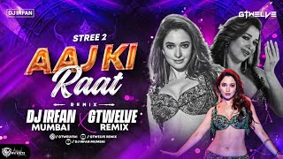 Aaj Ki Raat - ( Remix ) | Street 2 | Dj Irfan Mumbai X Gtwelve Remix