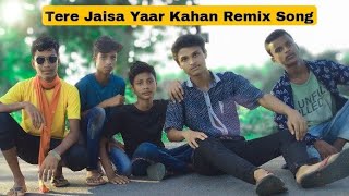 TERE JAISA YAAR KAHAN | REMIX SONG | 2021 NEW REMIX SONG || DG BOYS