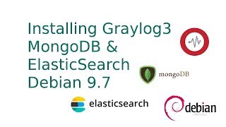 Installing Graylog 3.0, with MongoDB and ElasticSearch on Debian 9.7